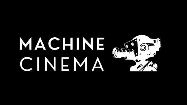 Machine Cinema
